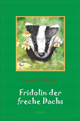 Fridolin der freche Dachs: Eine zwei- und vierbeinige Geschichte (Klassiker der Kinder- und Jugendliteratur)
