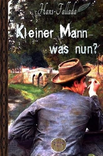 Kleiner Mann - was nun?: Das kleine Glück und die große Krise Kleiner Mann - was nun?: Das kleine Glück und die große Krise