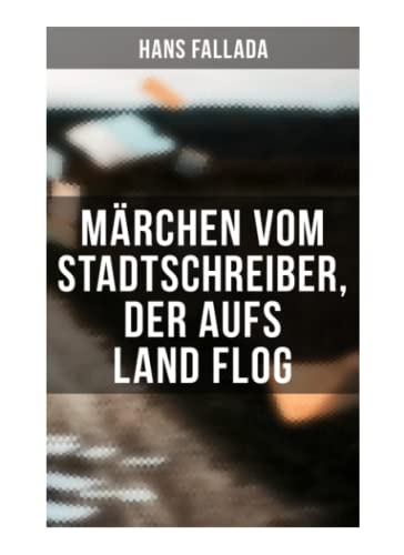 Märchen vom Stadtschreiber, der aufs Land flog Märchen vom Stadtschreiber, der aufs Land flog