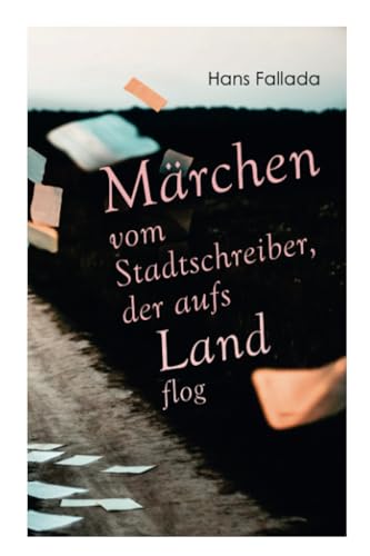 Märchen vom Stadtschreiber, der aufs Land flog Märchen vom Stadtschreiber, der aufs Land flog