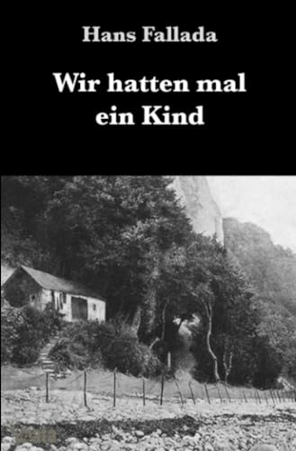 Wir hatten mal ein Kind: Eine Geschichte und Geschichten