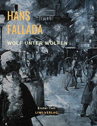 Wolf unter Wölfen: Erster Teil - Die Stadt und ihre Ruhelosen