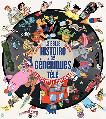 La Belle Histoire des génériques télé: De Goldorak à Pokémon von YNNIS