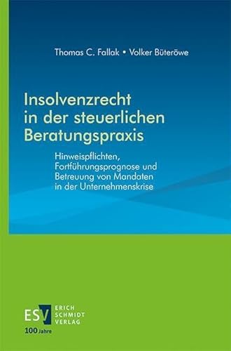 Insolvenzrecht in der steuerlichen Beratungspraxis: Hinweispflichten, Fortführungsprognose und Betreuung von Mandaten in der Unternehmenskrise von publisher:Erich Schmidt Verlag GmbH & Co