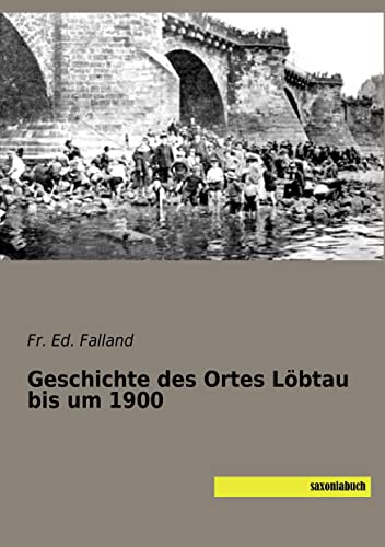 Geschichte des Ortes Löbtau bis um 1900 von Saxoniabuch.de