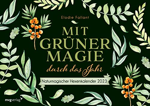 Mit grüner Magie durch das Jahr: Naturmagischer Hexenkalender 2023 von MVG Moderne Vlgs. Ges.