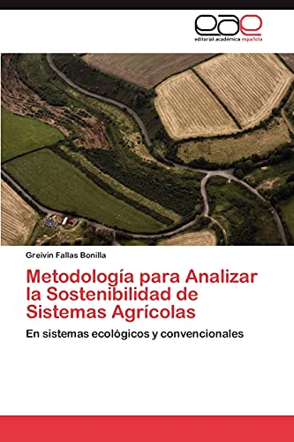 Metodología para Analizar la Sostenibilidad de Sistemas Agrícolas: En sistemas ecológicos y convencionales Metodología para Analizar la Sostenibilidad de Sistemas Agrícolas: En sistemas ecológicos y convencionales von EAE Editorial Academia Espanola