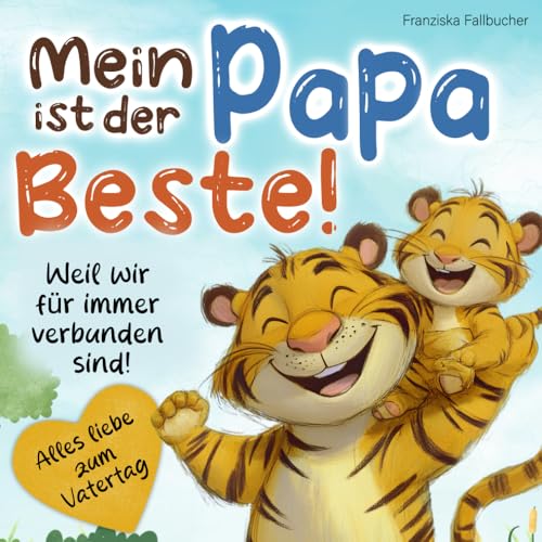 Mein Papa ist der Beste – Weil er mich liebt, so wie ich bin: Ein Kinderbuch über Liebe, Geborgenheit & die besondere Bindung zwischen Vater und Kind von Dalien Verlag