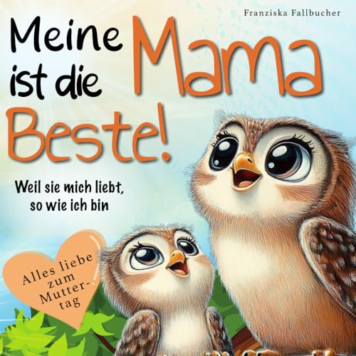 Meine Mama ist die Beste! Weil sie mich liebt, so wie ich bin: Ein Kinderbuch über Geborgenheit, Vertrauen und die unendliche Liebe zwischen Mama und Kind von Dalien Verlag