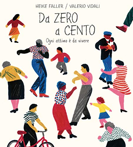 Da zero a cento. Ogni attimo è da vivere. Ediz. a colori von De Agostini