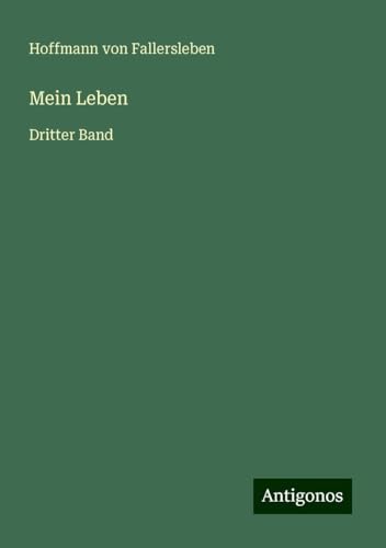 Mein Leben: Dritter Band von Antigonos Verlag