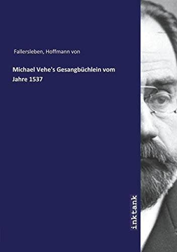 Michael Vehe's Gesangbüchlein vom Jahre 1537 von Inktank Publishing