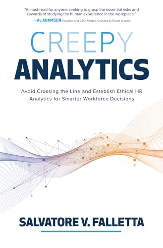 Creepy Analytics: Avoid Crossing the Line and Establish Ethical HR Analytics for Smarter Workforce Decisions von McGraw-Hill Education
