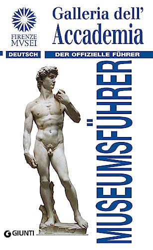 Galleria dell'Accademia. Der offizielle Führer. Ediz. tedesca (Guide uff. musei fiorentini. Rapide)