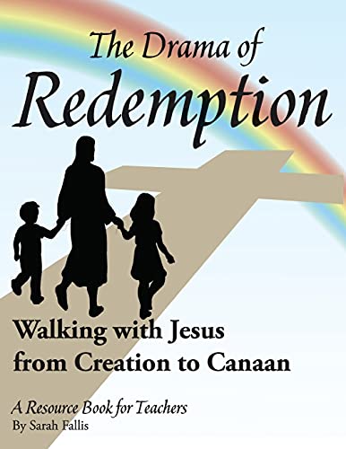 The Drama of Redemption: Walking with Jesus from Creation to Canaan