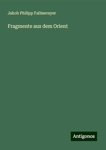 Fragmente aus dem Orient von Antigonos Verlag