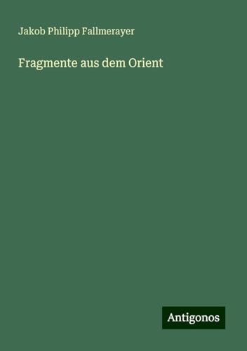 Fragmente aus dem Orient von Antigonos Verlag