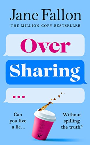 Over Sharing: The hilarious and sharply written new novel from the Sunday Times bestselling author Over Sharing: The hilarious and sharply written new novel from the Sunday Times bestselling author