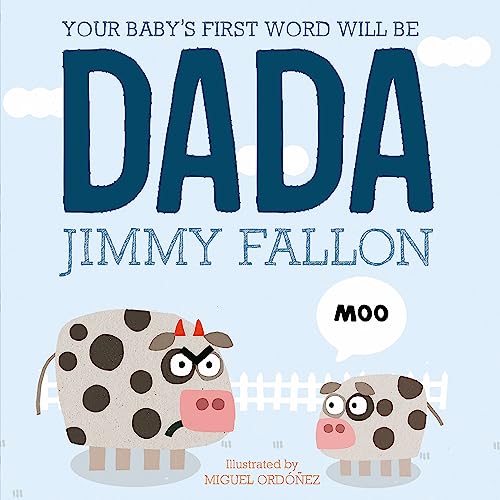 Your Baby's First Word Will Be Dada