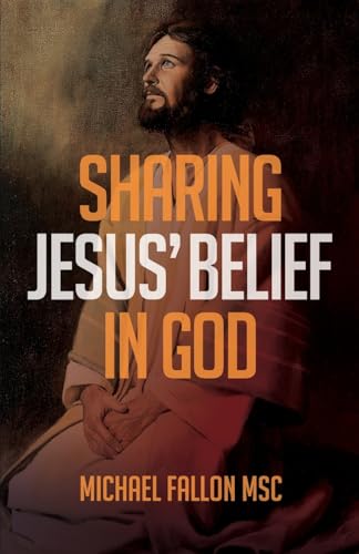 Sharing Jesus' belief in God von Freedom Publishing Company