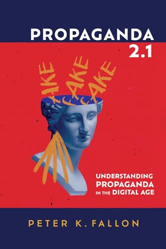 Propaganda 2.1: Understanding Propaganda in the Digital Age von Cascade Books