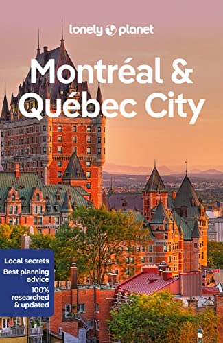 Lonely Planet Montreal & Quebec City: Lonely Planet's most comprehensive guide to the city (Travel Guide)