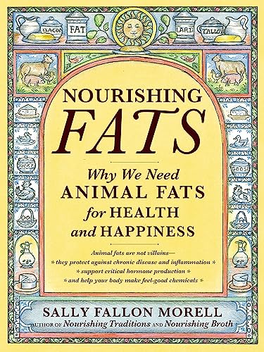 Nourishing Fats: Why We Need Animal Fats for Health and Happiness von Grand Central Life & Style