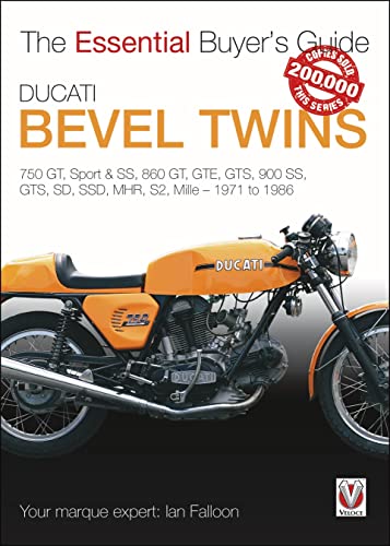 Ducati Bevel Twins: 750GT, Sport and Sport S, 860GT, GTE, GTS, 900 SS, GTS, SD, SSD, MHR, S2, Mille 1971 to 1986: 750 GT, Sport & SS, 860 GT, GTE, ... - 1971 to 1986 (Essential Buyer's Guide)