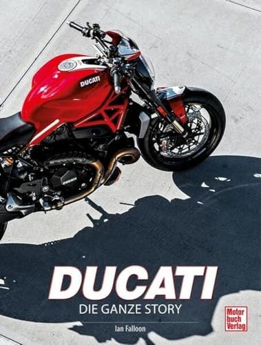 Ducati: Die ganze Story von Motorbuch