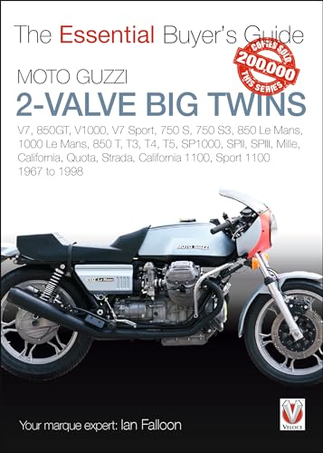 Essential Buyers Guide Moto Guzzi 2-Valve Big Twins: V7, 850gt, V1000, V7 Sport, 750 S, 750 S3, 850 Le Mans, 1000 Le Mans, 850 T, T3, T4, T5, Sp1000, ... California 1100, Sport 1100: 1967-1998