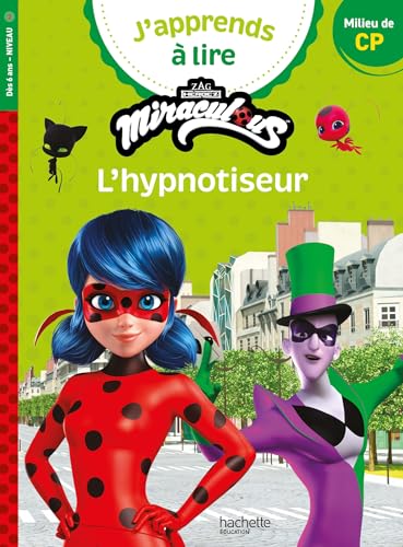 Miraculous - Première lecture CP Niveau 2 L'hypnotiseur: Milieu de CP