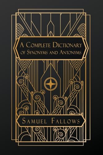 A Complete Dictionary of Synonyms and Antonyms von Natal Publishing, LLC