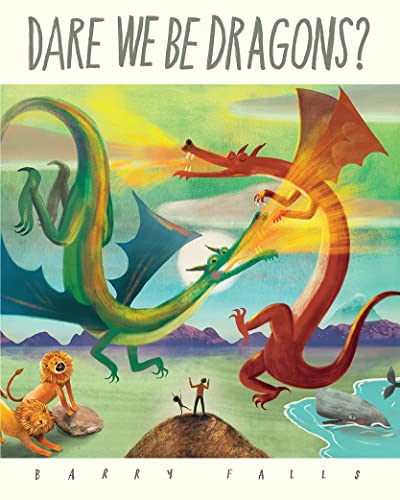 Dare We Be Dragons?: A brand new children’s picture book celebrating imaginative adventure and the love between parent and child