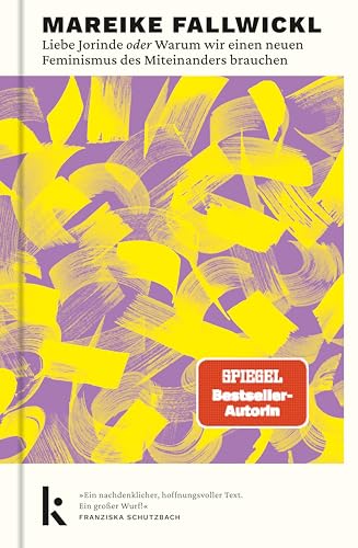 Liebe Jorinde oder Warum wir einen neuen Feminismus des Miteinanders brauchen: Von der Autorin des Bestsellers »Die Wut, die bleibt« von Kjona Verlag