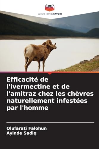 Efficacité de l'ivermectine et de l'amitraz chez les chèvres naturellement infestées par l'homme von Editions Notre Savoir