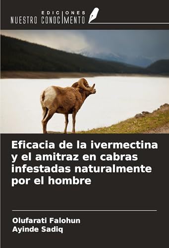 Eficacia de la ivermectina y el amitraz en cabras infestadas naturalmente por el hombre von Ediciones Nuestro Conocimiento