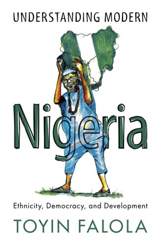 Understanding Modern Nigeria: Ethnicity, Democracy, and Development von Cambridge University Press