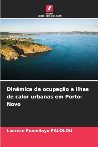 Dinâmica de ocupação e ilhas de calor urbanas em Porto-Novo von Edições Nosso Conhecimento