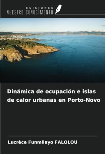 Dinámica de ocupación e islas de calor urbanas en Porto-Novo von Ediciones Nuestro Conocimiento