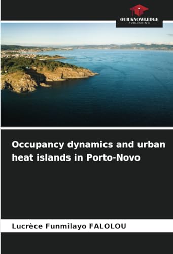 Occupancy dynamics and urban heat islands in Porto-Novo: DE von Our Knowledge Publishing