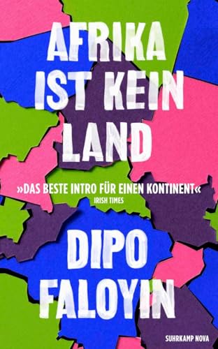 Afrika ist kein Land: Das Manifest gegen Dummheit, Faulheit und Einfachheit im Umgang mit der Vielgestaltigkeit des afrikanischen Kontinents | SPIEGEL Bestseller (suhrkamp nova) von Suhrkamp Verlag