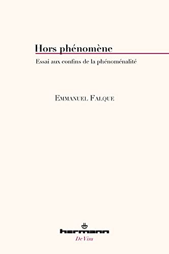 Hors phénomène: Essai aux confins de la phénoménalité (HR.DE VISU) von Hermann
