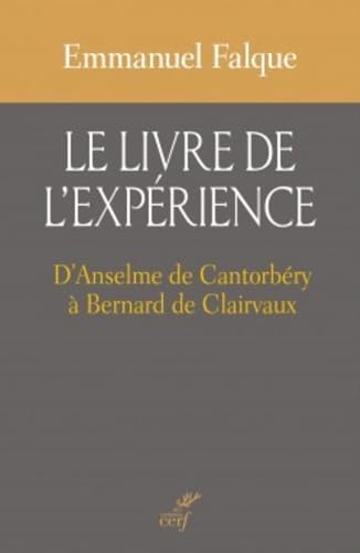 LE LIVRE DE L'EXPÉRIENCE: D'Anselme de Cantorbéry à Bernard de Clairvaux