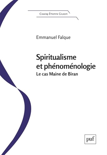 Spiritualisme et phénoménologie: Le "cas" Maine de Biran von PUF