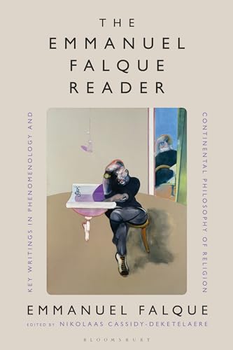 The Emmanuel Falque Reader: Key Writings in Phenomenology and Continental Philosophy of Religion The Emmanuel Falque Reader: Key Writings in Phenomenology and Continental Philosophy of Religion von Bloomsbury Academic