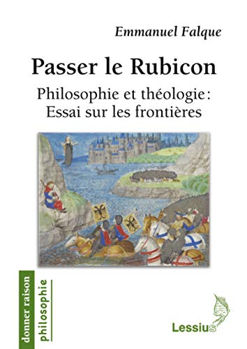Passer le Rubicon: Philosophie et théologie : essai sur les frontières