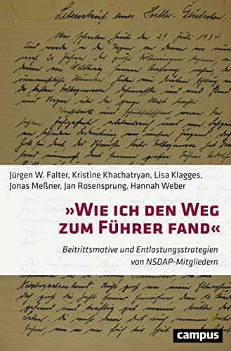 »Wie ich den Weg zum Führer fand«: Beitrittsmotive und Entlastungsstrategien von NSDAP-Mitgliedern »Wie ich den Weg zum Führer fand«: Beitrittsmotive und Entlastungsstrategien von NSDAP-Mitgliedern