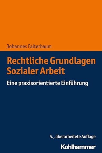 Rechtliche Grundlagen Sozialer Arbeit: Eine praxisorientierte Einführung von Kohlhammer W.