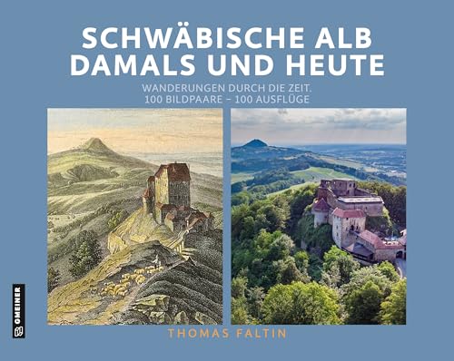 Schwäbische Alb damals und heute: Wanderungen durch die Zeit. 100 Bildpaare - 100 Ausflüge von Frestepvie