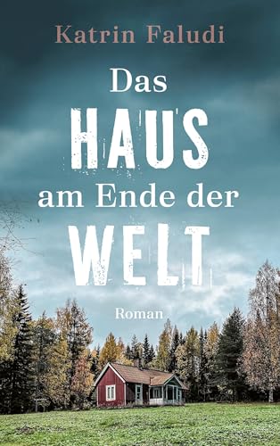 Das Haus am Ende der Welt: Roman von Gerth Medien